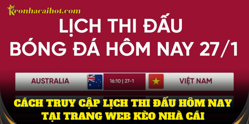 Cách thức theo dõi lịch thi đấu hôm nay dễ dàng