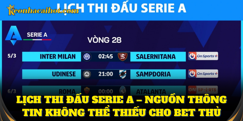 Xem lịch thi đấu Serie A trước khi vào kèo