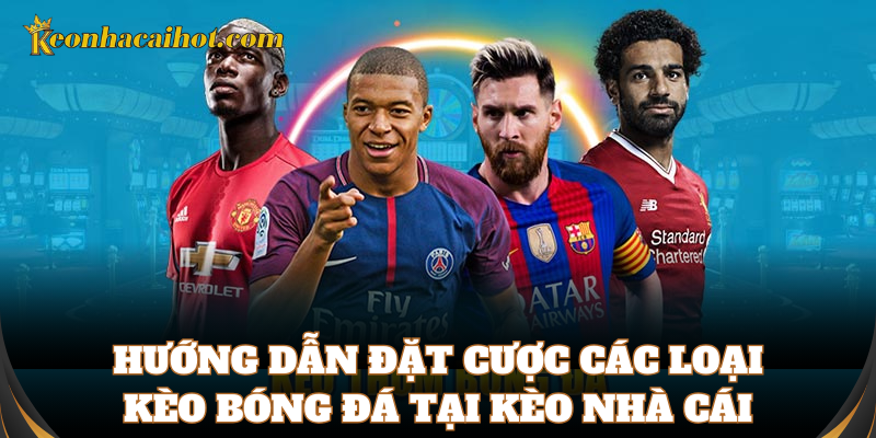 Hướng dẫn bet thủ đặt cược tại trang web kèo uy tín