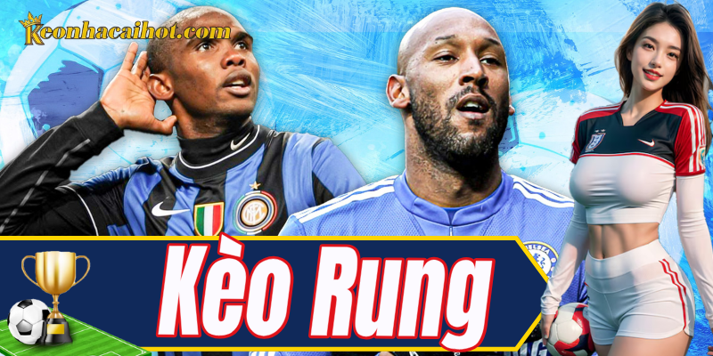 Kèo Rung – Cơ hội lật kèo ngay trong trận đấu