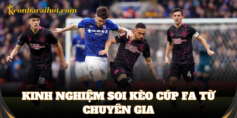 Hướng dẫn bắt Kèo Cúp FA theo từng vòng đấu
