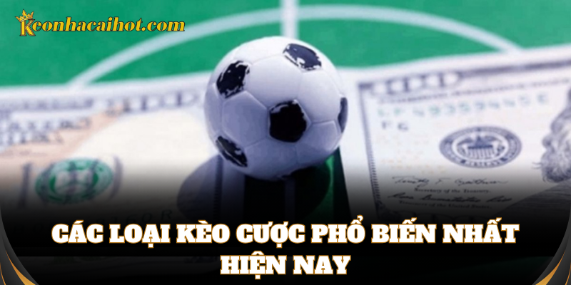 Các loại kèo phổ biến trong Cá Cược Bóng Đá