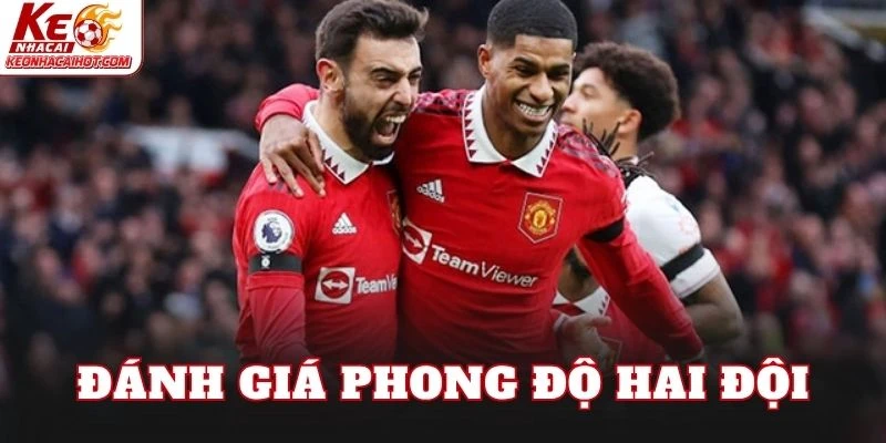 Đánh giá phong độ hai đội