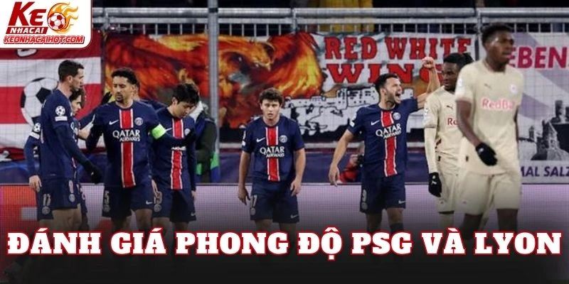 Đánh giá phong độ PSG và Lyon