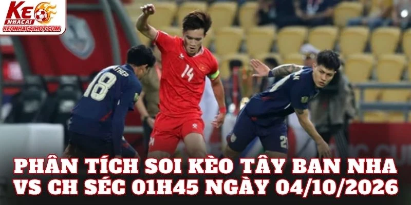 Phân tích soi kèo Tây Ban Nha vs CH Séc 01h45 ngày 04/10/2026